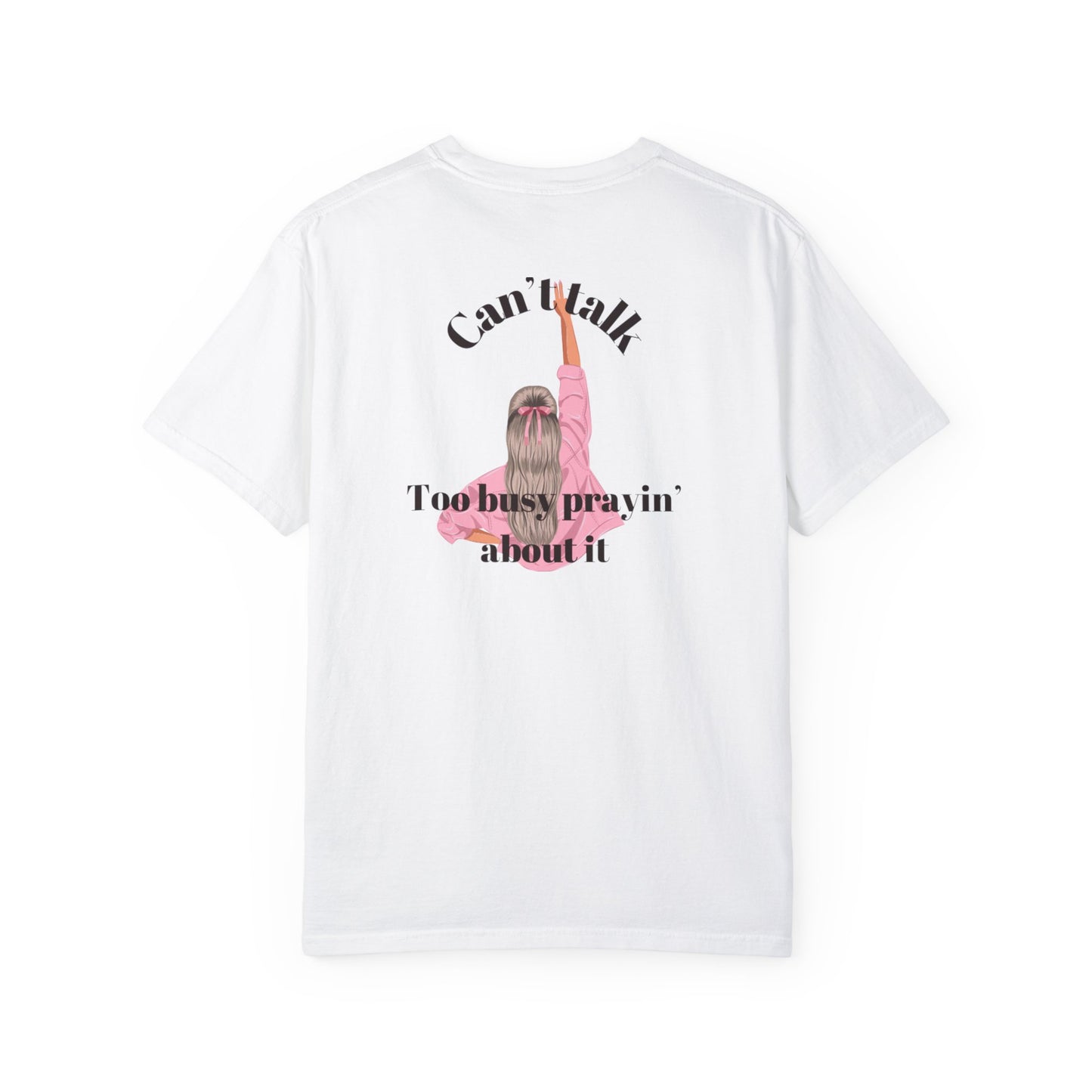 Cant Talk Too Busy Prayin' About It T-Shirt