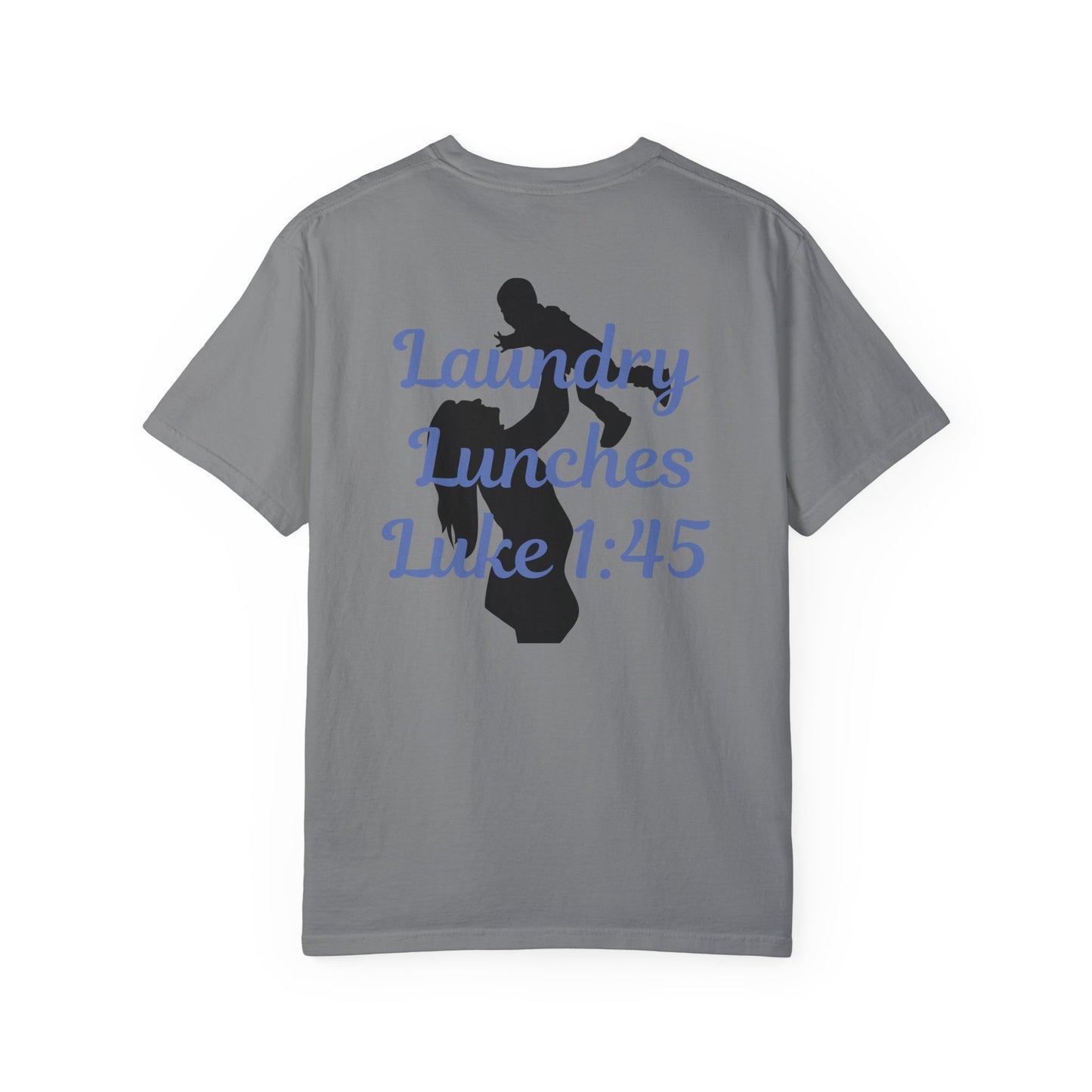 Laundry, Lunches, Luke 1:45 T-Shirt