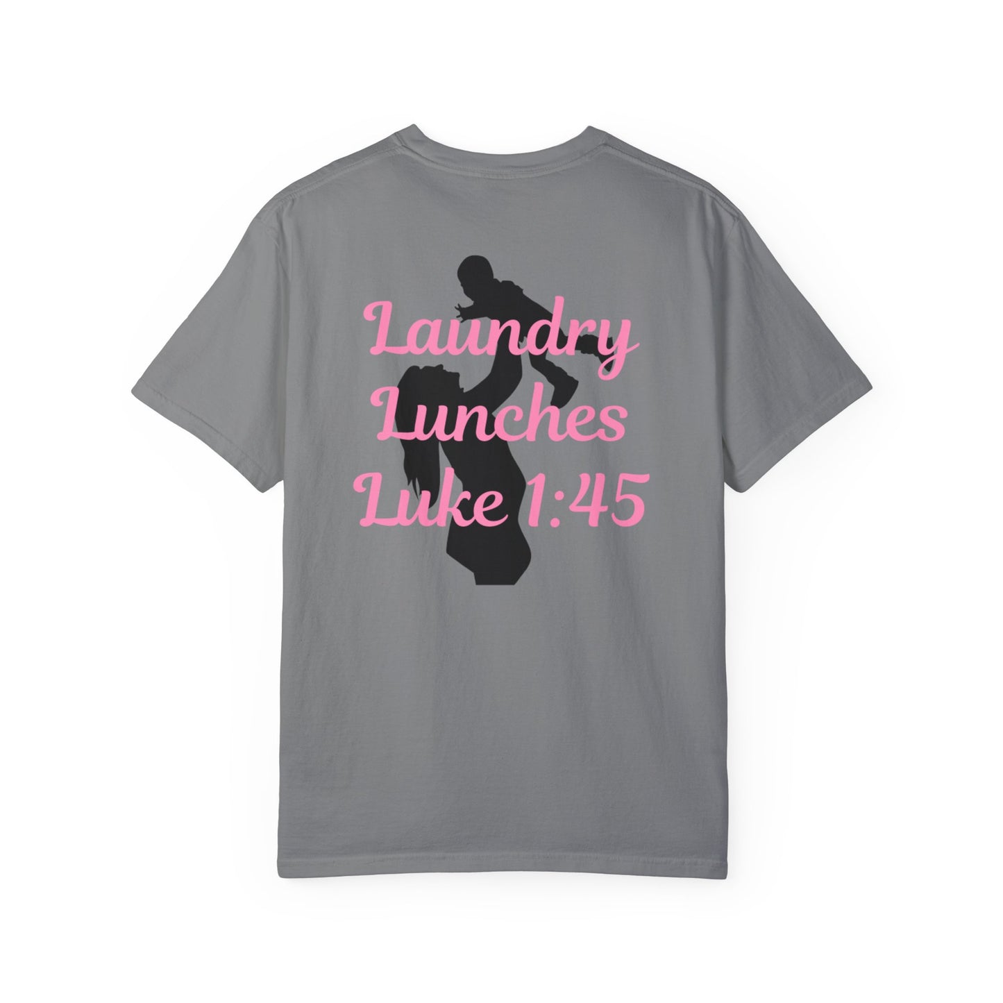 Laundry, Lunches, Luke 1:45 T-Shirt