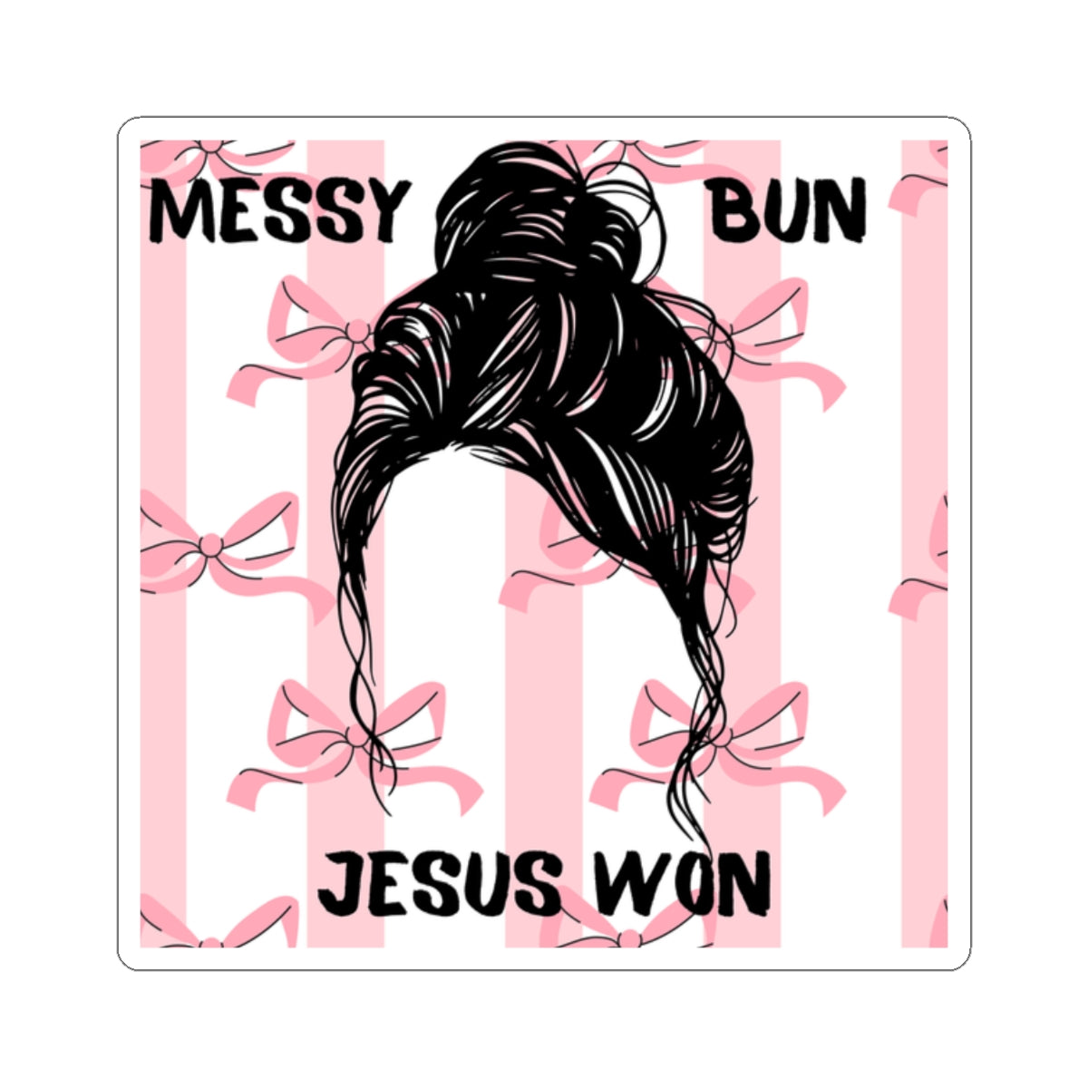 Messy Bun, Jesus Won Sticker