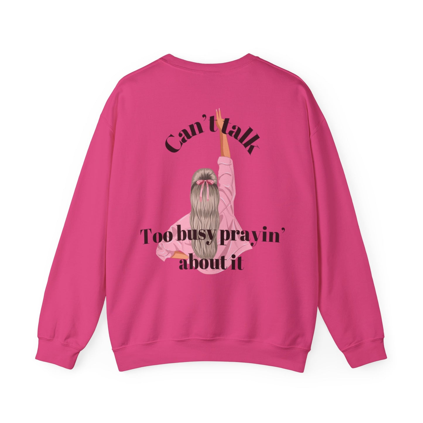 Can't Talk Too Busy Prayin' Bout It Crewneck