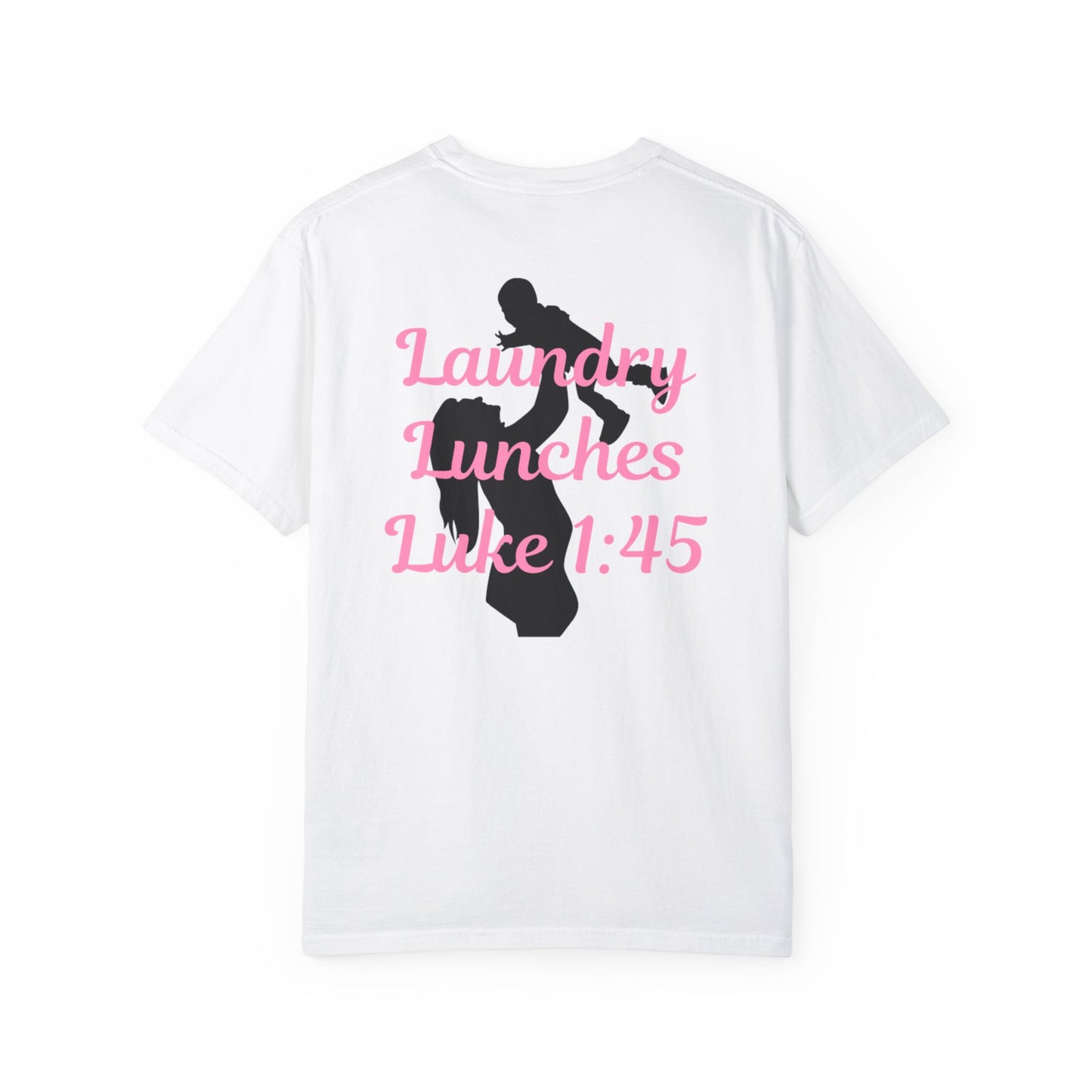 Laundry, Lunches, Luke 1:45 T-Shirt