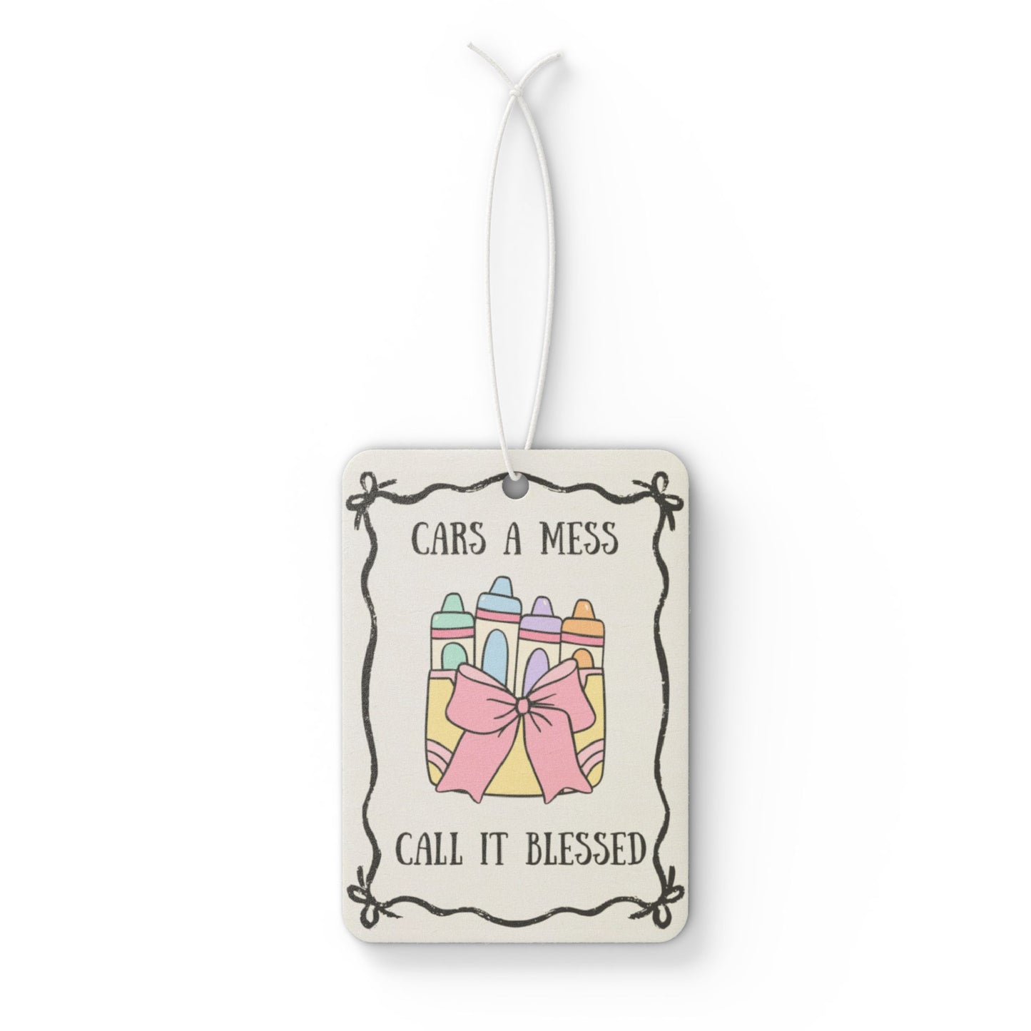 "Cars a Mess, Call It Blessed" Car Air Freshener