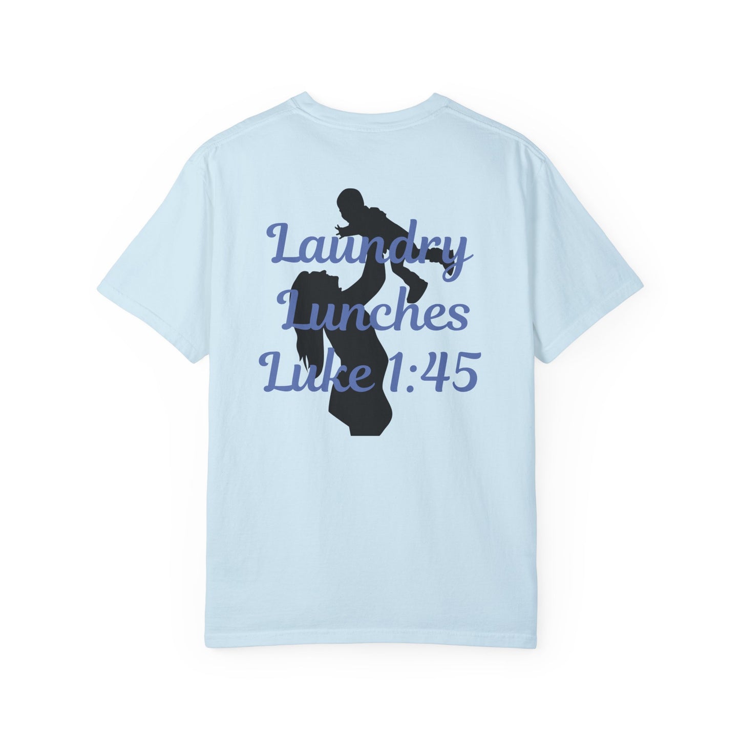 Laundry, Lunches, Luke 1:45 T-Shirt