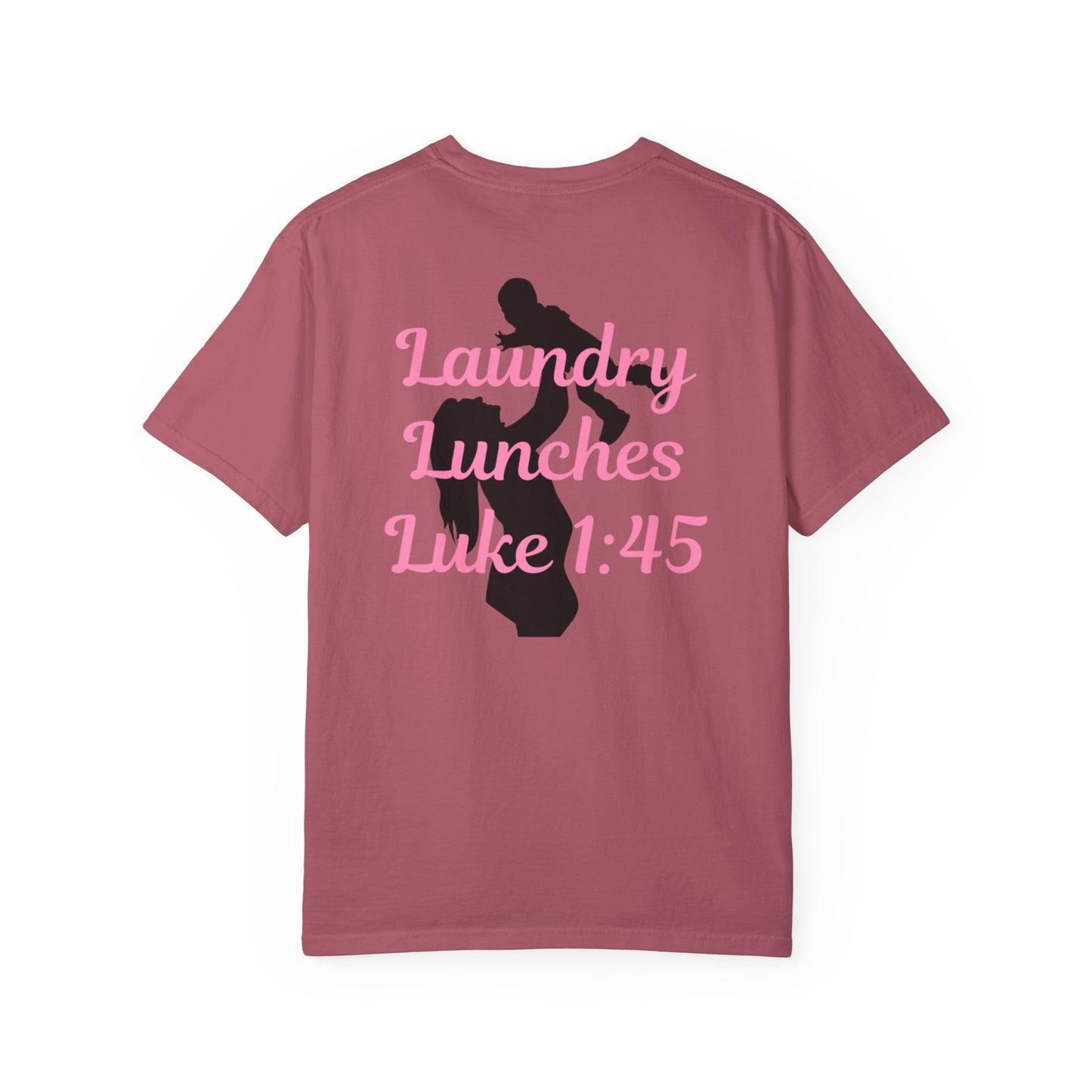 Laundry, Lunches, Luke 1:45 T-Shirt